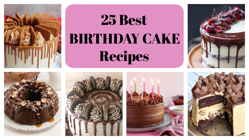 25 Best Birthday Cake Recipes - Recipes For Holidays